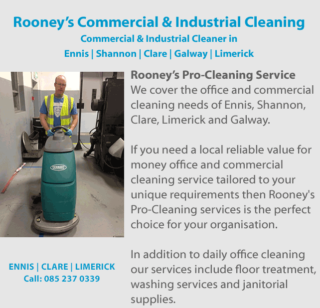 Rooney’s Pro-Cleaning Services offer our Commercial, Office and Industrial Cleaning Service in the Clare and Limerick areas including Ennis and Limerick City. We cover the office and commercial cleaning needs of Ennis, Shannon, Limerick and Galway. If you need a local reliable value for money office and commercial cleaning service tailored to your unique requirements then Rooney's Pro-Cleaning services is the perfect choice for your organisation. In addition to daily office cleaning our services include floor treatment, washing services and janitorial supplies. Call us today on 0852370339. 